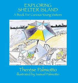 Exploring Shelter Island-A Book For Curious Young Visitors