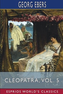 Cleopatra, Vol. 5 (Esprios Classics)