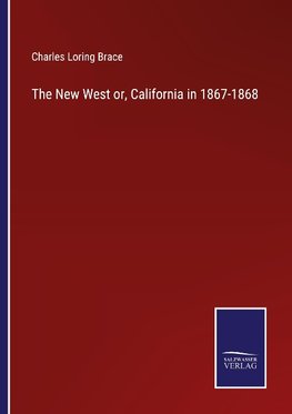 The New West or, California in 1867-1868