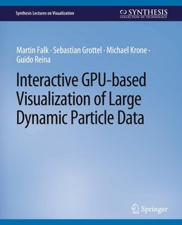 Interactive GPU-based Visualization of Large Dynamic Particle Data