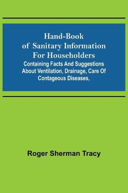 Hand-book of Sanitary Information for Householders