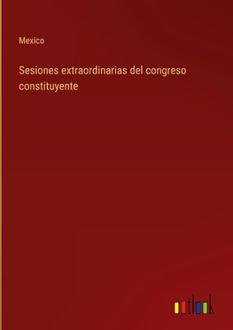 Sesiones extraordinarias del congreso constituyente