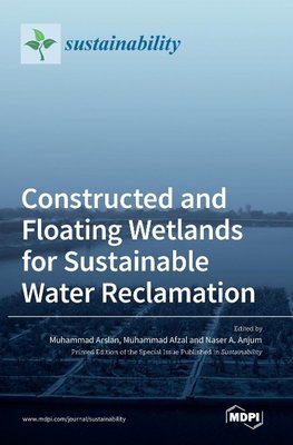 Constructed and Floating Wetlands for Sustainable Water Reclamation