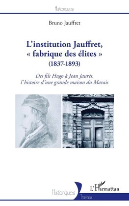 L'institution Jauffret, ' fabrique des élites ' (1837-1893)
