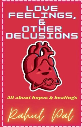 Love, Feelings and Other Delusions