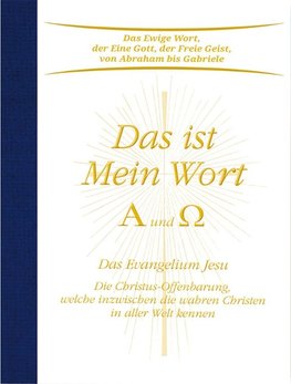 Das ist Mein Wort. Alpha und Omega. Das Evangelium Jesu