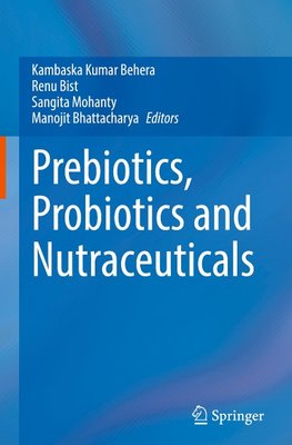 Prebiotics, Probiotics and Nutraceuticals