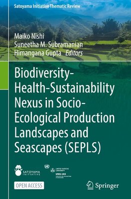 Biodiversity-Health-Sustainability Nexus in Socio-Ecological Production Landscapes and Seascapes (SEPLS)
