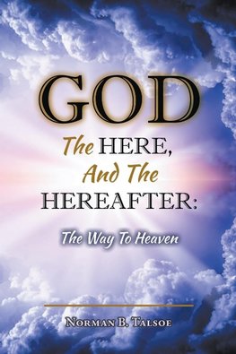 God, The Here, and the Hereafter
