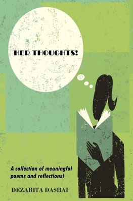Her Thoughts! A collection of meaningful poems and reflections!