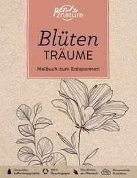 Blütenträume - Malbuch zum Entspannen. Umweltfreundliche Ausmalbilder für Erwachsene