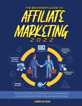 The Beginner's Guide to Affiliate Marketing 2022