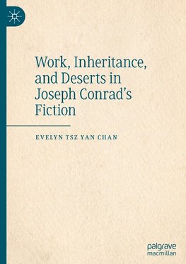 Work, Inheritance, and Deserts in Joseph Conrad¿s Fiction
