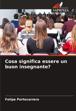 Cosa significa essere un buon insegnante?