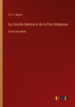 Du Concile Général et de la Paix Religieuse