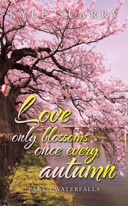 Love Only Blossoms Once Every Autumn