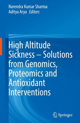 High Altitude Sickness - Solutions from Genomics, Proteomics and Antioxidant Interventions