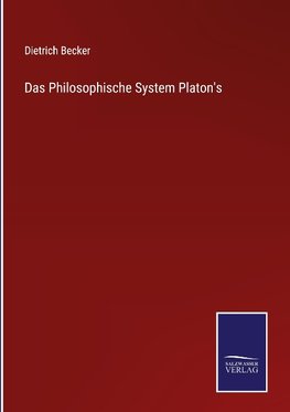 Das Philosophische System Platon's