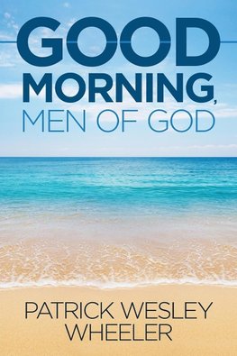Good Morning, Men of God!
