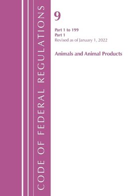 Code of Federal Regulations, Title 09 Animals and Animal Products 1-199, Revised as of January 1, 2022 PT1