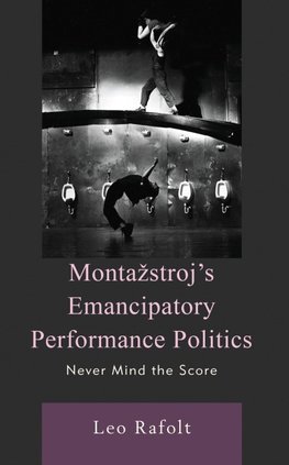 Monta¿stroj's Emancipatory Performance Politics
