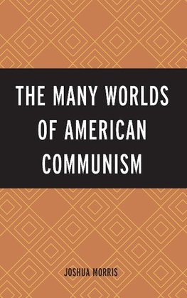 Many Worlds of American Communism