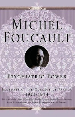 Foucault, M: Psychiatric Power