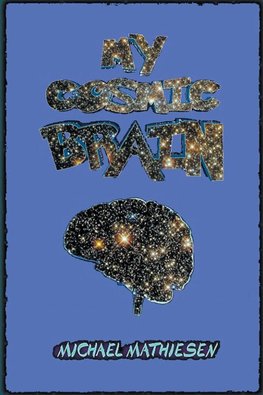 My Cosmic Brain