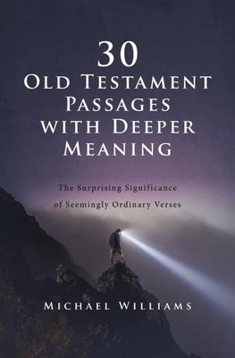 The 30 Old Testament Passages with Deeper Meaning