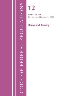 Code of Federal Regulations, Title 12 Banks and Banking 1-199, Revised as of January 1, 2024