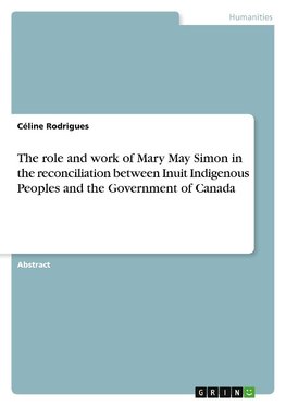 The role and work of Mary May Simon in the reconciliation between Inuit Indigenous Peoples and the Government of Canada