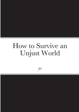 How to Survive an Unjust World
