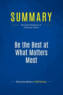 Summary: Be the Best at What Matters Most