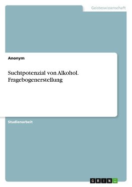 Suchtpotenzial von Alkohol. Fragebogenerstellung