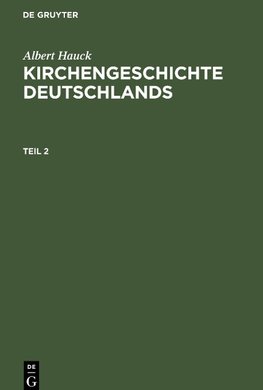 Albert Hauck: Kirchengeschichte Deutschlands. Teil 2
