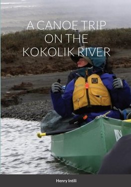A CANOE TRIP ON THE KOKOLIK RIVER
