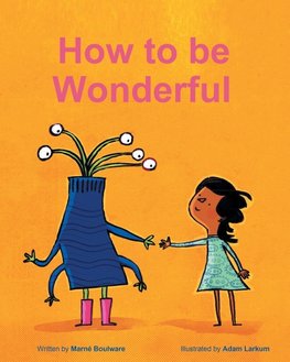 How To Be Wonderful