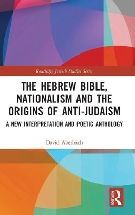 The Hebrew Bible, Nationalism and the Origins of Anti-Judaism