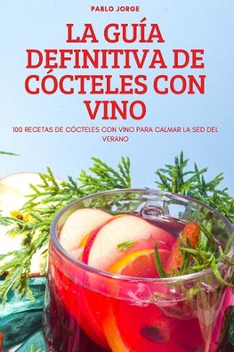 LA GUÍA DEFINITIVA DE CÓCTELES CON VINO