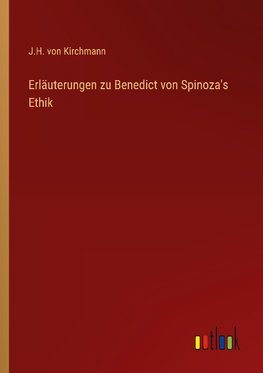 Erläuterungen zu Benedict von Spinoza's Ethik
