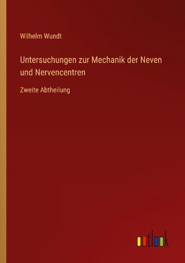 Untersuchungen zur Mechanik der Neven und Nervencentren