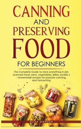 CANNING AND PRESERVING FOOD FOR BEGINNERS