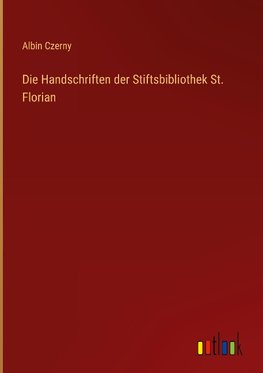 Die Handschriften der Stiftsbibliothek St. Florian