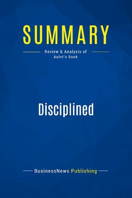 Summary: Disciplined Entrepreneurship