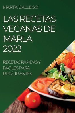 LAS RECETAS VEGANAS  DE MARLA 2022