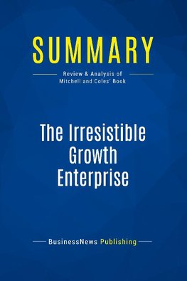 Summary: The Irresistible Growth Enterprise