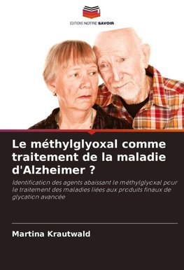 Le méthylglyoxal comme traitement de la maladie d'Alzheimer ?