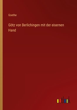 Götz von Berlichingen mit der eisernen Hand