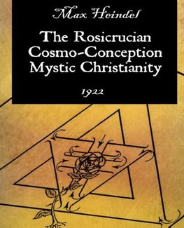 The Rosicrucian Cosmo-Conception Mystic Christianity