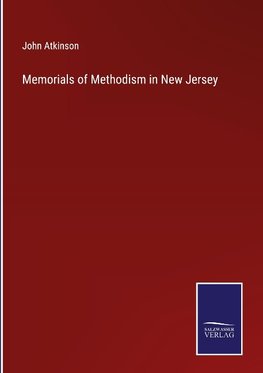Memorials of Methodism in New Jersey